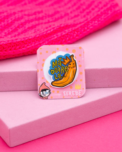 Brosa "Ma doare la banana"